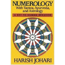Numerology With Tantra, Ayurveda, And Astrology: A Key To Human Behavior by Johari Harish in English